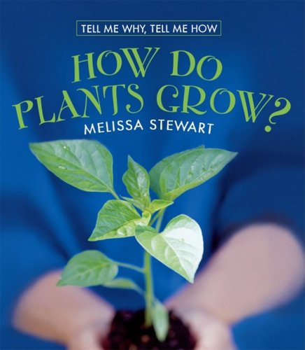 Cover for Melissa Stewart · How Do Plants Grow? (Tell Me Why, Tell Me How) (Hardcover Book) (2007)