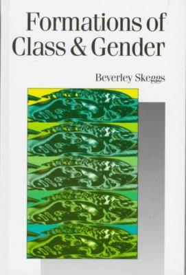 Cover for Bev Skeggs · Formations of Class &amp; Gender: Becoming Respectable - Published in association with Theory, Culture &amp; Society (Gebundenes Buch) (1997)