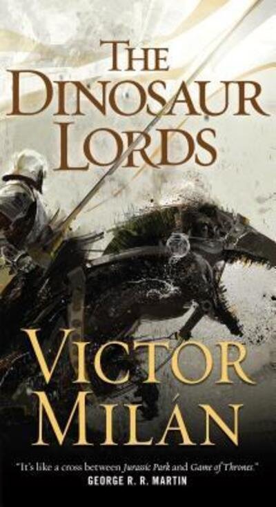 Cover for Victor Milan · The Dinosaur Lords: A Novel - The Dinosaur Lords (Paperback Book) (2016)