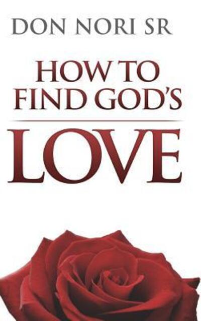 Cover for Don Nori · How to Find God's Love (Hardcover Book) (2018)