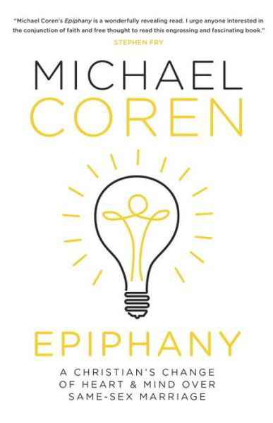 Cover for Michael Coren · Epiphany: A Christian's Change of Heart &amp; Mind over Same-Sex Marriage (Inbunden Bok) (2016)