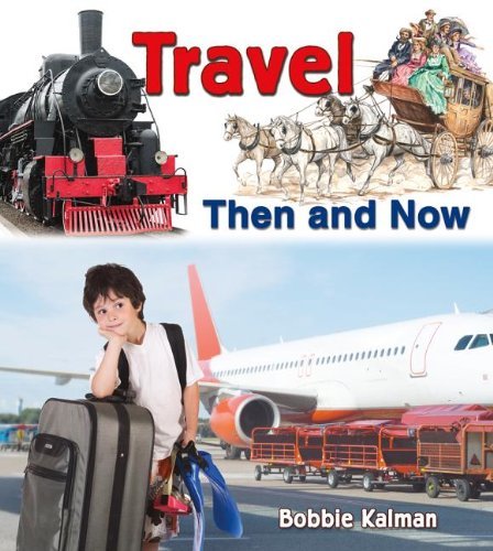 Cover for Bobbie Kalman · Travel then and Now (From Olden Days to Modern Ways in Your Community) (Paperback Book) (2014)