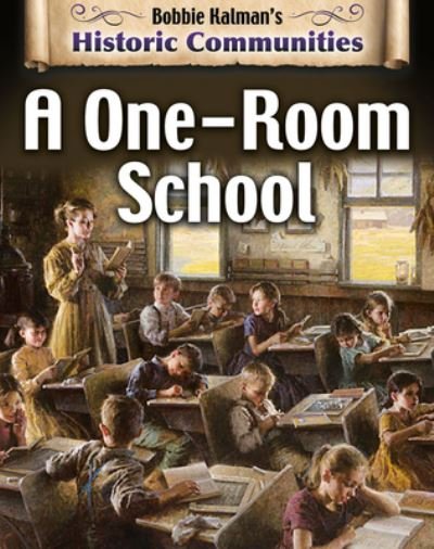 Cover for Bobbie Kalman · A One-Room School (Hardcover Book) (2020)