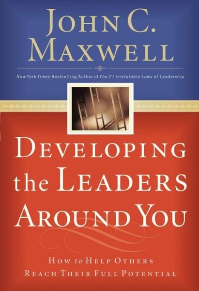 Cover for John C. Maxwell · Developing the Leaders Around You: How to Help Others Reach Their Full Potential (Paperback Book) (2005)