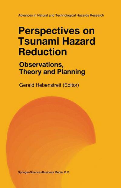 Perspectives on Tsunami Hazard Reduction: Observations, Theory and Planning - Advances in Natural and Technological Hazards Research - Gerald Hebenstreit - Books - Springer - 9780792348115 - October 31, 1997