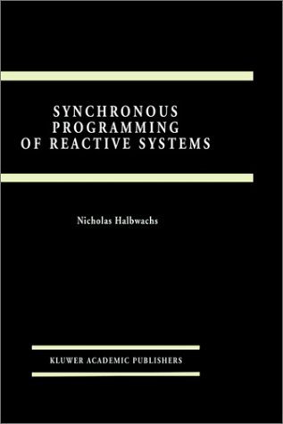 Nicolas Halbwachs · Synchronous Programming of Reactive Systems - The Springer International Series in Engineering and Computer Science (Hardcover Book) [1993 edition] (1992)