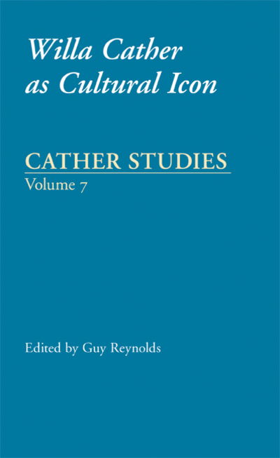 Cover for Cather Studies · Cather Studies, Volume 7: Willa Cather as Cultural Icon - Cather Studies (Pocketbok) (2007)