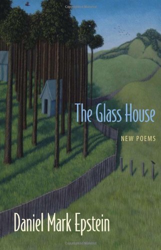 Cover for Daniel Mark Epstein · The Glass House: New Poems (Paperback Book) (2009)