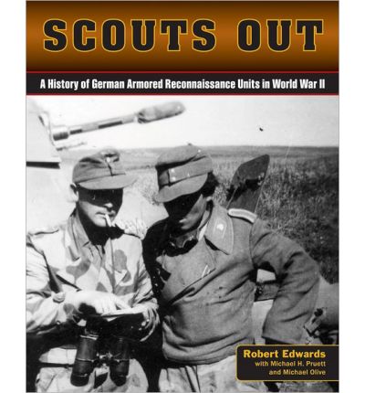 Cover for Robert Edwards · Scouts out: A History of German Armored Reconnaissance Units in World War II (Hardcover Book) (2014)