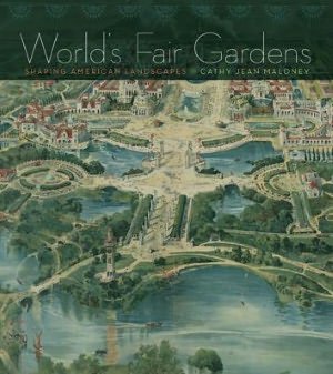Cover for Maloney · World's Fair Gardens: Shaping American Landscapes (Inbunden Bok) (2012)