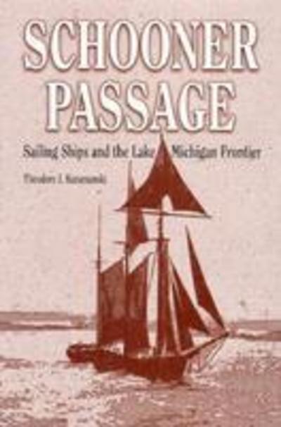 Schooner Passage: Sailing Ships and the Lake Michigan Frontier - Great Lakes Books - Karamanski, Theodore,J. - Livros - Wayne State University Press - 9780814329115 - 2001