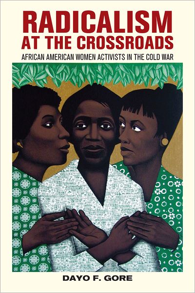 Cover for Dayo F. Gore · Radicalism at the Crossroads: African American Women Activists in the Cold War (Paperback Book) (2012)