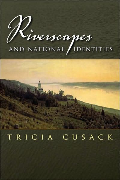 Cover for Tricia Cusack · Riverscapes and National Identities - Space, Place and Society (Gebundenes Buch) (2010)