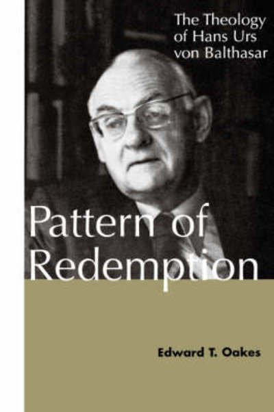 Cover for Oakes, Edward T., S. J. · Pattern of Redemption: The Theology of Hans Urs von Balthasar (Pocketbok) [New edition] (1997)