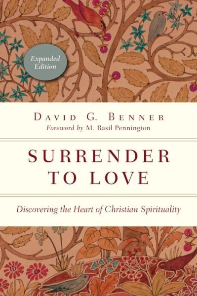 Cover for David G. Benner · Surrender to Love – Discovering the Heart of Christian Spirituality (Pocketbok) [Expanded edition] (2015)