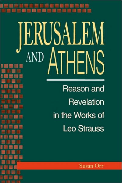 Cover for Susan Orr · Jerusalem and Athens: Reason and Revelation in the Works of Leo Strauss (Paperback Book) (1995)