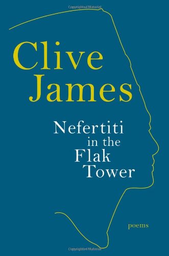 Cover for Clive James · Nefertiti in the Flak Tower: Poems (Hardcover Book) (2013)