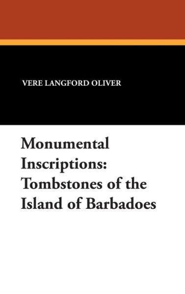 Cover for Vere Langford Oliver · Monumental Inscriptions: Tombstones of the Island of Barbadoes (Hardcover Book) (2007)