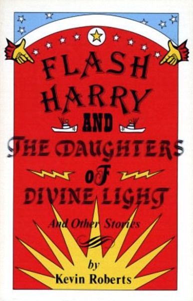 Cover for Kevin Roberts · Flash Harry and the Daughters of Divine Light: and other stories (Paperback Book) (1982)