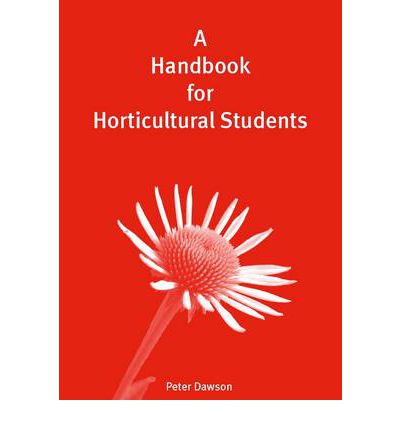 A Handbook for Horticultural Students - Peter Dawson - Kirjat - Dawson (Peter) - 9780952591115 - perjantai 1. heinäkuuta 1994