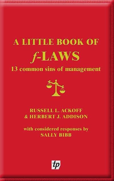 A Little Book of F-laws: 13 Common Sins of Management - Russell L. Ackoff - Książki - Triarchy Press - 9780955008115 - 16 października 2006