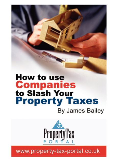 Cover for James Bailey · How to Use Companies to Slash Your Property Taxes (Paperback Book) (2000)