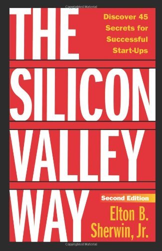 Cover for Elton B. Sherwin Jr. · The Silicon Valley Way, Second Edition: Discover 45 Secrets for Successful Start-ups (Paperback Bog) (2010)