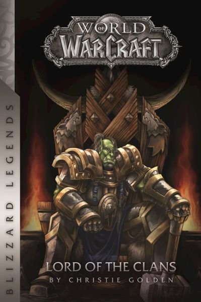 Cover for Christie Golden · Warcraft: Lord of the Clans: Lord of the Clans - Warcraft: Blizzard Legends (Paperback Bog) (2016)