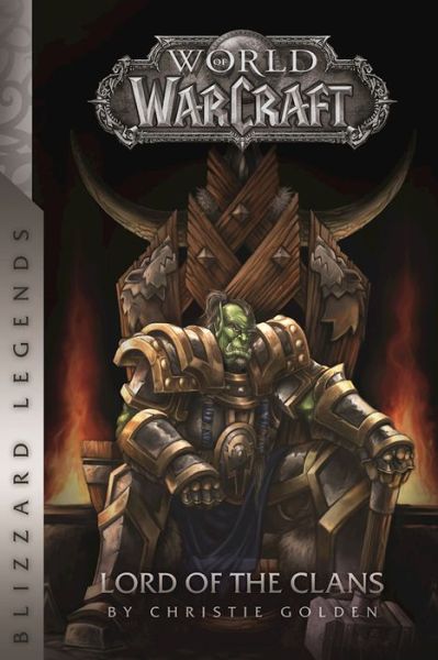 Cover for Christie Golden · Warcraft: Lord of the Clans: Lord of the Clans - Warcraft: Blizzard Legends (Paperback Book) (2016)