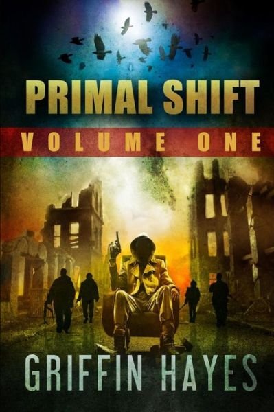 Cover for Griffin Hayes · Primal Shift: Volume 1 (Paperback Book) (2013)