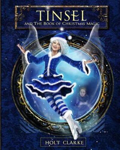 Cover for Holt Clarke · Tinsel and the Book of Christmas Magic (Paperback Book) (2015)