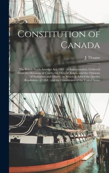 Cover for J 1825-1886 Doutre · Constitution of Canada [microform] (Hardcover Book) (2021)