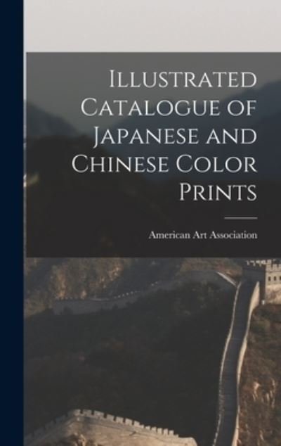 Cover for American Art Association · Illustrated Catalogue of Japanese and Chinese Color Prints (Innbunden bok) (2021)