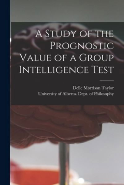 Cover for Delle Morrison Taylor · A Study of the Prognostic Value of a Group Intelligence Test (Paperback Book) (2021)