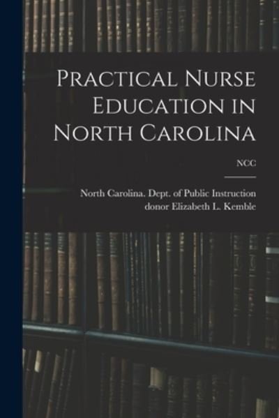 Cover for North Carolina Dept of Public Instr · Practical Nurse Education in North Carolina; NCC (Paperback Bog) (2021)