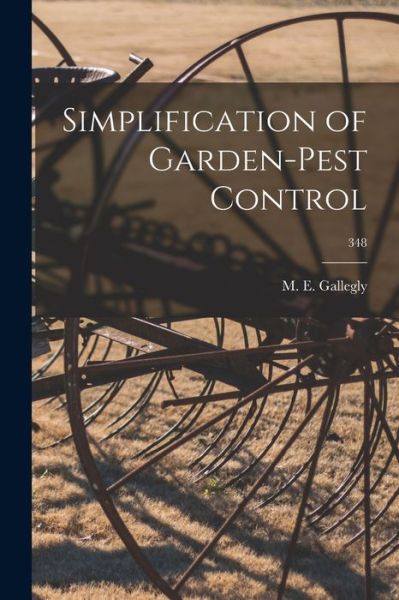 Cover for M E (Mannon Elihu) 1923- Gallegly · Simplification of Garden-pest Control; 348 (Paperback Book) (2021)