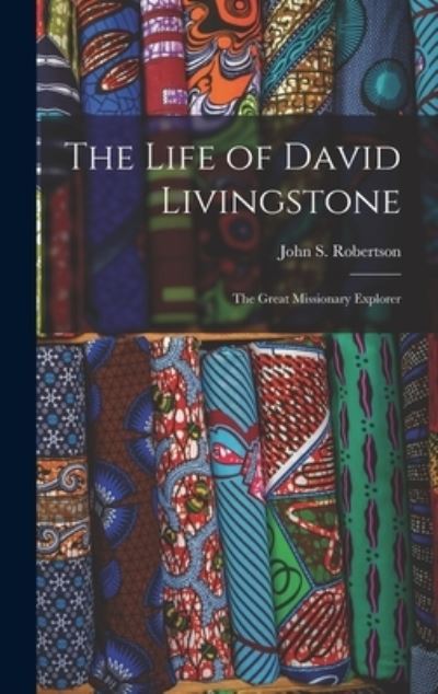 Cover for John S. Robertson · Life of David Livingstone (Buch) (2022)