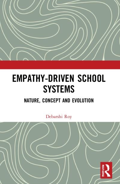 Cover for Roy, Debarshi (independent researcher) · Empathy-Driven School Systems: Nature, Concept and Evolution (Paperback Book) (2023)