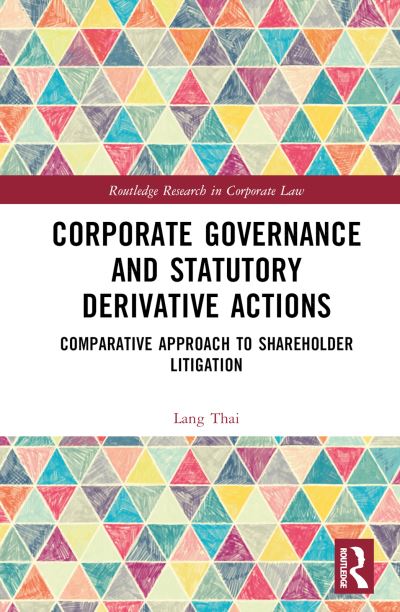 Cover for Lang Thai · Corporate Governance and Statutory Derivative Actions: Comparative Approach to Shareholder Litigation - Routledge Research in Corporate Law (Hardcover Book) (2023)