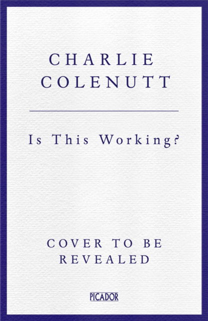 Is This Working?: The Jobs We Do, Told by the People Who Do Them - Charlie Colenutt - Books - Pan Macmillan - 9781035015115 - February 26, 2026