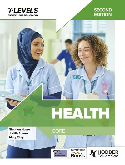 Health T Level: Core Second Edition - Stephen Hoare - Boeken - Hodder Education - 9781036005115 - 29 maart 2024