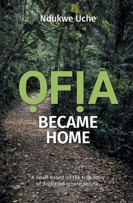 Cover for Ndukwe Uche · Ofia Became Home (Hardcover bog) (2021)