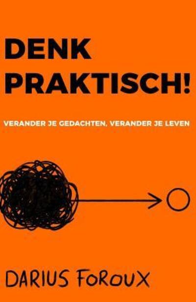 Cover for Darius Foroux · Denk Praktisch! (Book) (2019)