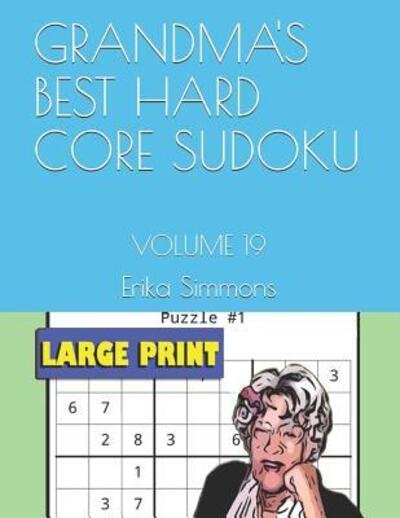 Grandma's Best Hard Core Sudoku Volume 19 - Erika Simmons - Bøger - Independently published - 9781072108115 - 4. juni 2019
