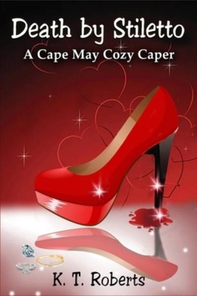 Cover for K T Roberts · Death by Stiletto: A Cape May Cozy Caper - A Cape May Cozy Caper (Paperback Book) (2019)