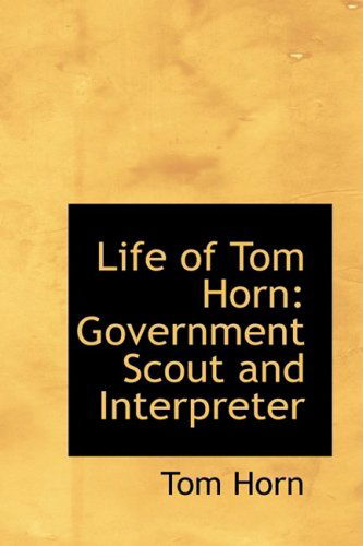 Cover for Tom Horn · Life of Tom Horn: Government Scout and Interpreter (Hardcover Book) (2009)