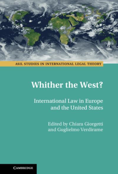 Cover for Edited by Chiara Gio · Whither the West?: International Law in Europe and the United States - ASIL Studies in International Legal Theory (Hardcover Book) (2021)