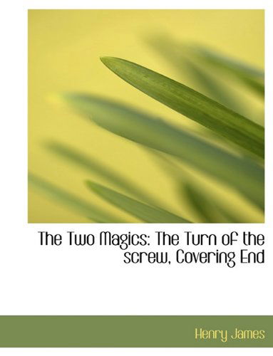 Cover for James, Henry, Jr. · The Two Magics: The Turn of the Screw, Covering End (Hardcover Book) (2009)