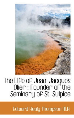 Cover for Edward Healy Thompson · The Life of Jean-jacques Olier: Founder of the Seminary of St. Sulpice (Paperback Book) (2009)