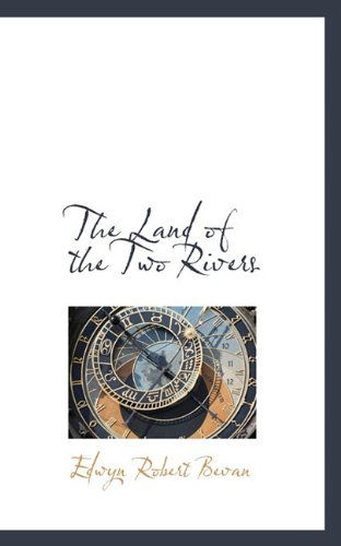 Cover for Edwyn Robert Bevan · The Land of the Two Rivers (Paperback Book) (2009)